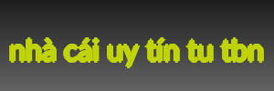 nhà cái uy tín tu tbn